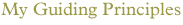 My Guiding Principles